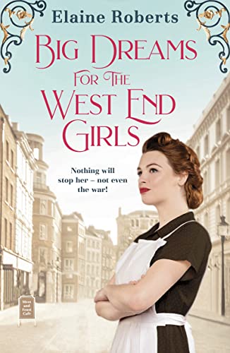 9781800246096: Big Dreams for the West End Girls: A sweeping wartime romance novel from a debut voice in fiction!: 2