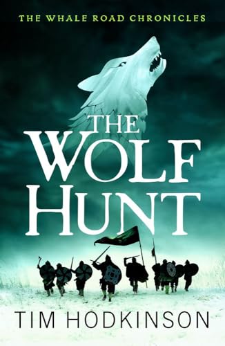 Stock image for The Wolf Hunt: A fast-paced, action-packed historical fiction novel: 3 (The Whale Road Chronicles) for sale by WorldofBooks