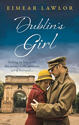 Imagen de archivo de Dublin's Girl: A sweeping wartime romance novel from a debut voice in fiction! a la venta por Half Price Books Inc.