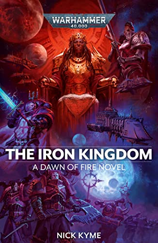 Stock image for The Iron Kingdom (5) (Warhammer 40,000: Dawn of Fire) for sale by GF Books, Inc.