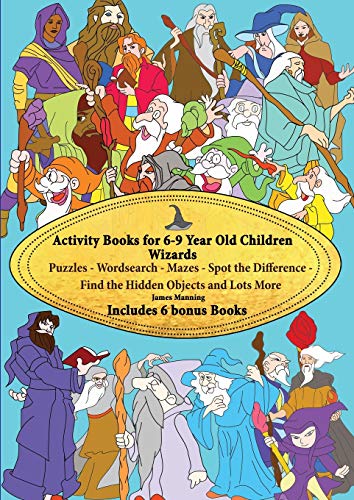 Stock image for Activity Books for 6-9 Year Old Children (Wizards): This book has over 80 puzzles and activities for children that involve wizards. This will make a great educational activity book for children. for sale by GF Books, Inc.