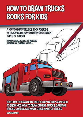Stock image for How to Draw Trucks Books for Kids (A How to Draw Trucks Book for Kids With Advice on How to Draw 39 Different Types of Trucks): This How to Draw Book . Lorries and Many Other Kinds of Trucks for sale by Books Unplugged