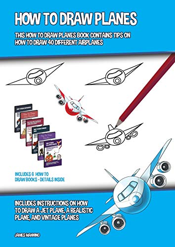 Stock image for How to Draw Planes (This How to Draw Planes Book Contains Tips on How to Draw 40 Different Airplanes): Includes instructions on how to draw a jet plane@@ a realistic plane@@ and vintage planes for sale by Red's Corner LLC