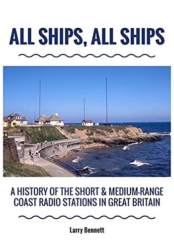 Stock image for All Ships, All Ships: A History Of The Short & Medium-Range Coast Radio Stations In Great Britain for sale by HPB-Emerald
