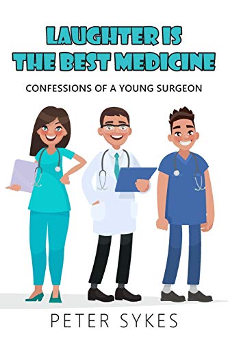 Stock image for Laughter is the Best Medicine: Confessions of a Young Surgeon for sale by AwesomeBooks