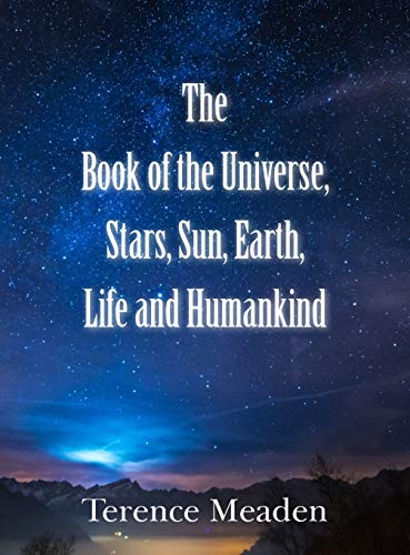Stock image for The Book of the Universe, Stars, Sun, Earth, Life and Humankind for sale by Lucky's Textbooks