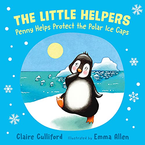 Beispielbild fr The Little Helpers: Penny Helps Protect the Polar Ice Caps : (a climate-conscious children's book) zum Verkauf von Smartbuy