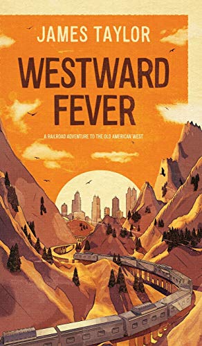 Stock image for Westward Fever: A Railroad Adventure to the Old American West for sale by Books Unplugged