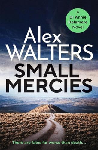 Imagen de archivo de Small Mercies: A gripping and addictive crime thriller that will have you hooked (Detective Annie Delamere): 1 a la venta por WorldofBooks