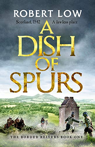 Beispielbild fr A Dish of Spurs: An unputdownable historical adventure: 1 (Border Reivers, 1) zum Verkauf von WorldofBooks