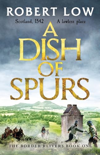 9781800320147: A Dish of Spurs: An unputdownable historical adventure: 1 (Border Reivers)