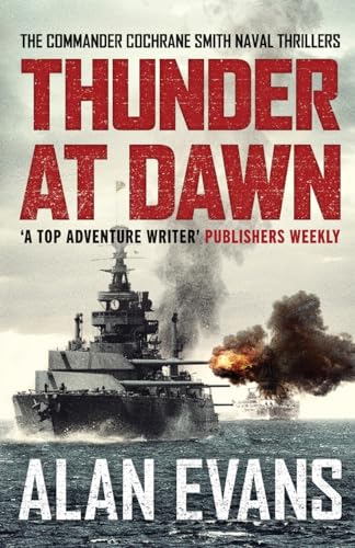 Stock image for Thunder At Dawn: An unputdownable naval adventure (The Commander Cochrane Smith Naval Thrillers): 1 for sale by HPB Inc.