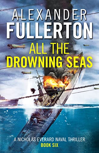 9781800320352: All the Drowning Seas: 6 (Nicholas Everard Naval Thrillers, 6)
