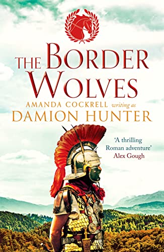 Stock image for The Border Wolves: A gripping novel of Ancient Rome: 4 (The Centurions, 4) for sale by WorldofBooks