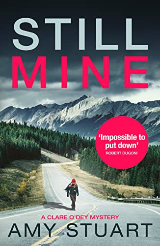 Beispielbild fr Still Mine: An absolutely gripping private investigator crime novel: 1 (A Clare O'Dey Mystery, 1) zum Verkauf von WorldofBooks