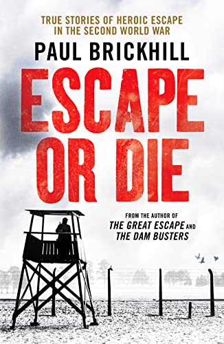 9781800324800: Escape or Die: True stories of heroic escape in the Second World War