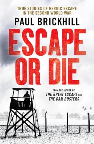 Stock image for Escape or Die: True stories of heroic escape in the Second World War for sale by WorldofBooks