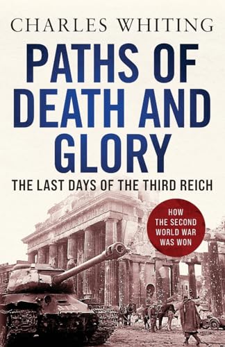 Beispielbild fr Paths of Death and Glory: The Last Days of the Third Reich zum Verkauf von WorldofBooks