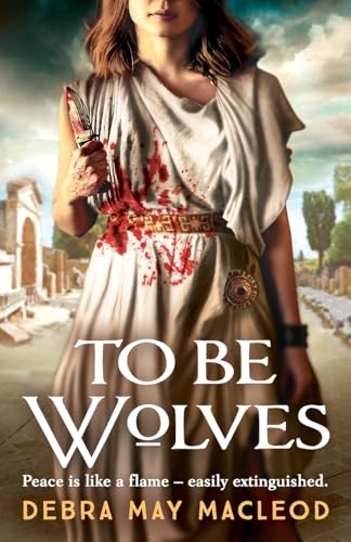Stock image for To Be Wolves: A breathtaking novel of the Vestal Virgins: 2 (The Vesta Shadows series) for sale by SecondSale
