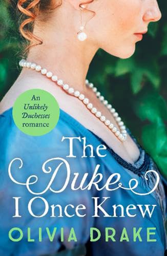 Imagen de archivo de The Duke I Once Knew: An enchanting second-chance Regency romance: 1 (Unlikely Duchesses) (Unlikely Duchesses, 1) a la venta por WorldofBooks