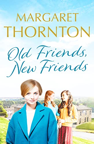 Beispielbild fr Old Friends, New Friends: A heartwarming tale of love and friendship in Yorkshire: 3 (Yorkshire Sagas) (Yorkshire Sagas, 3) zum Verkauf von WorldofBooks
