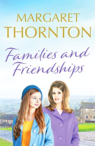 Stock image for Families and Friendships: An enchanting Yorkshire saga of marriage and motherhood: 2 (Yorkshire Sagas) (Yorkshire Sagas, 2) for sale by WorldofBooks