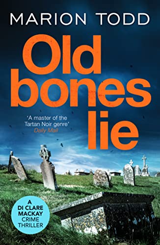 Stock image for Old Bones Lie: An unputdownable Scottish detective thriller: 6 (Detective Clare Mackay) (Detective Clare Mackay, 6) for sale by WorldofBooks
