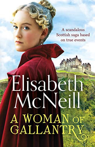 Stock image for A Woman of Gallantry: A scandalous Scottish saga based on true events for sale by WorldofBooks
