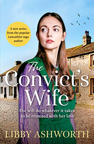 9781800327610: The Convict's Wife: A heart-wrenching and emotional 1800s northern saga (The Lancashire Girls, 1)