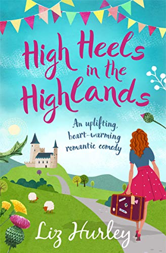 Beispielbild fr High Heels in the Highlands: An uplifting, heart-warming romantic comedy: 3 (The Hiverton Sisters) (The Hiverton Sisters, 2) zum Verkauf von WorldofBooks