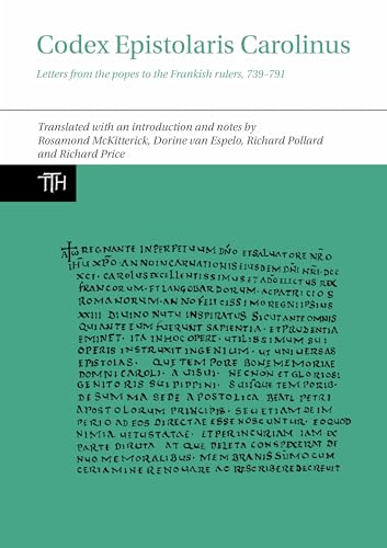 9781800348714: Codex Epistolaris Carolinus: Letters from the popes to the Frankish rulers, 739-791 (Translated Texts for Historians, 77)