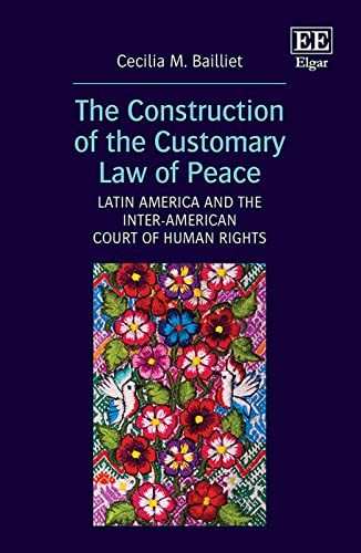 Beispielbild fr The Construction of the Customary Law of Peace: Latin America and the Inter-American Court of Human Rights zum Verkauf von GF Books, Inc.