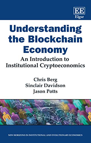 9781800373853: Understanding the Blockchain Economy: An Introduction to Institutional Cryptoeconomics (New Horizons in Institutional and Evolutionary Economics series)