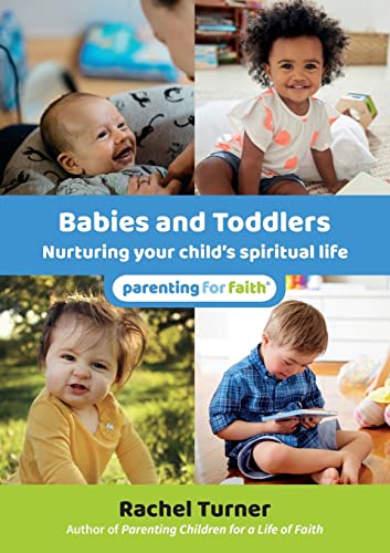 Stock image for Babies and Toddlers: Nurturing your child's spiritual life (Parenting for Faith) for sale by GF Books, Inc.