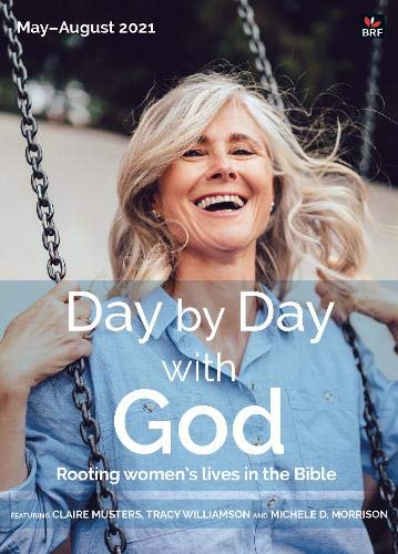 Stock image for Day by Day with God May-August 2021: Rooting women's lives in the Bible for sale by WorldofBooks