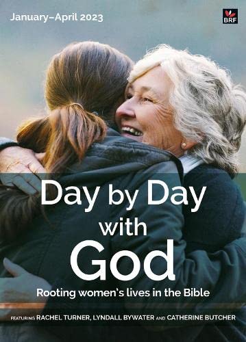 Stock image for Day by Day with God January-April 2023: Rooting women's lives in the Bible for sale by AwesomeBooks