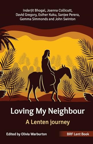 Stock image for BRF Lent Book: Loving My Neighbour: A Lenten journey for sale by AwesomeBooks