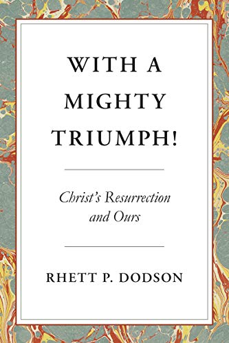 Beispielbild fr With a Mighty Triumph!: Christ's Resurrection and Ours zum Verkauf von WorldofBooks