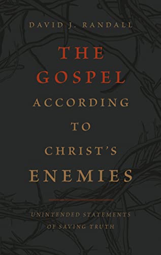 Beispielbild fr The Gospel According to Christ's Enemies (Unintended Statements of Saving Truth) zum Verkauf von Wonder Book