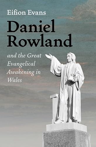 Beispielbild fr Daniel Rowland and the Great Evangelical Awakening in Wales zum Verkauf von GF Books, Inc.