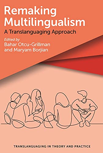Beispielbild fr Remaking Multilingualism: A Translanguaging Approach (Translanguaging in Theory and Practice): 2 zum Verkauf von Monster Bookshop
