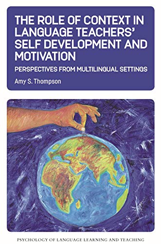 Stock image for The Role of Context in Language Teachers' Self Development and Motivation Perspectives from Multilingual Settings 13 Psychology of Language Learning and Teaching for sale by PBShop.store US