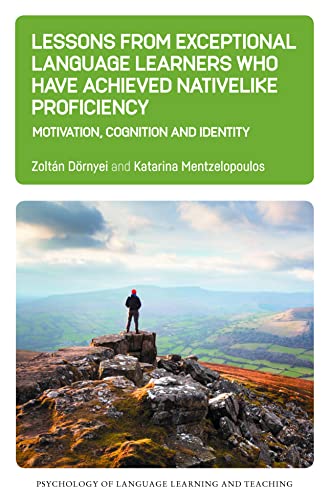 Stock image for Lessons from Exceptional Language Learners Who Have Achieved Nativelike Proficiency: Motivation, Cognition and Identity: 18 (Psychology of Language Learning and Teaching) for sale by WorldofBooks