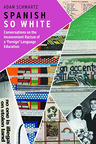 Stock image for Spanish So White: Conversations on the Inconvenient Racism of a ?Foreign? Language Education for sale by Books Unplugged