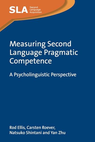 9781800417724: Measuring Second Language Pragmatic Competence: A Psycholinguistic Perspective: 166 (Second Language Acquisition)