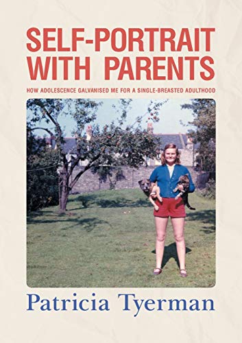 Stock image for Self-Portrait with Parents: How adolescence galvanised me for a single-breasted adulthood for sale by WorldofBooks