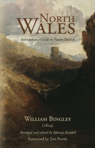 Stock image for North Wales ? Intended as a Guide to Future Tourists: William Bingley (1804) for sale by GF Books, Inc.