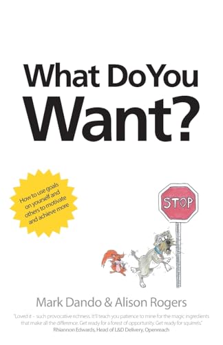 Stock image for What Do You Want?: How to use goals on yourself and others to motivate and achieve more for sale by GF Books, Inc.