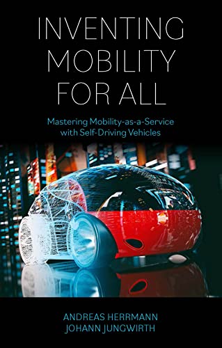 Stock image for Inventing Mobility for All: Mastering Mobility-As-A-Service With Self-Driving Vehicles for sale by medimops