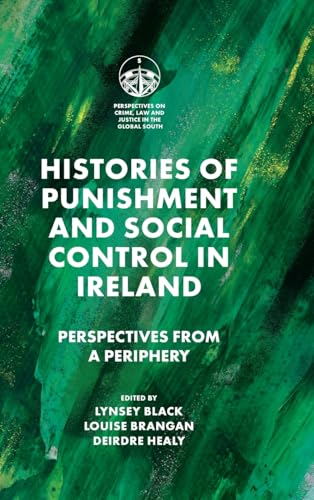 Imagen de archivo de Histories of Punishment and Social Control in Ireland: Perspectives from a Periphery (Perspectives on Crime, Law and Justice in the Global South) a la venta por Tall Stories BA